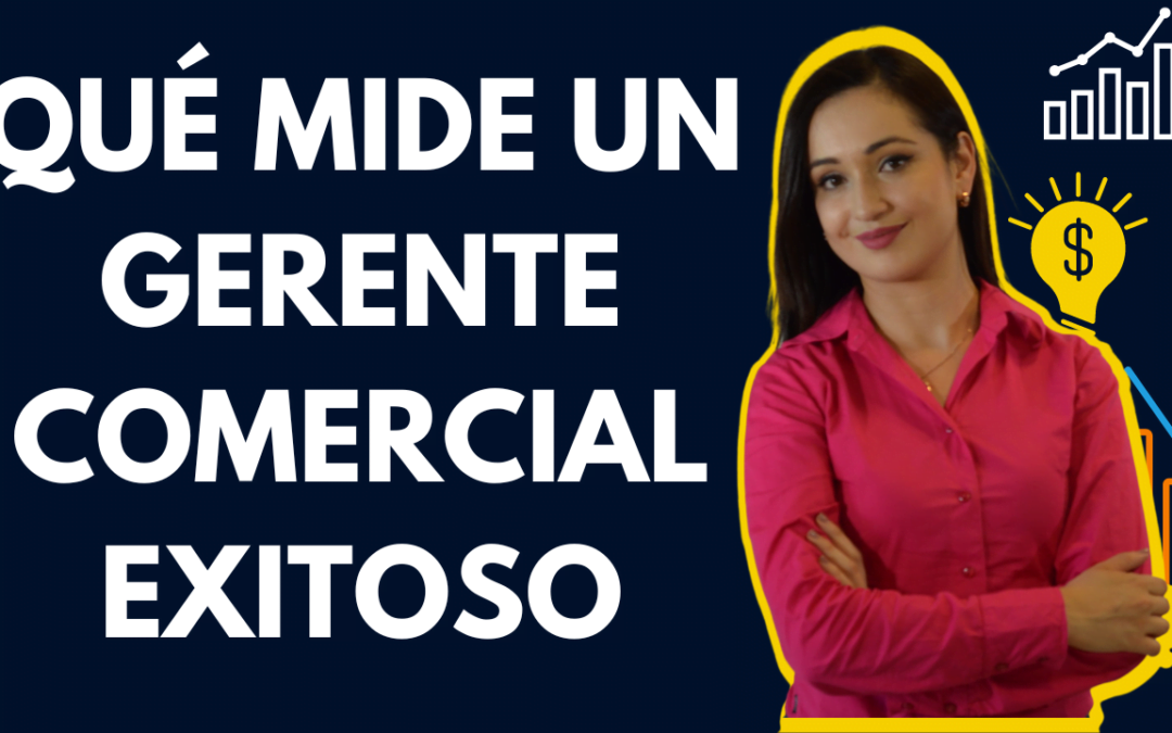 ¿Qué debe medir un Gerente de Marketing / Comercial?