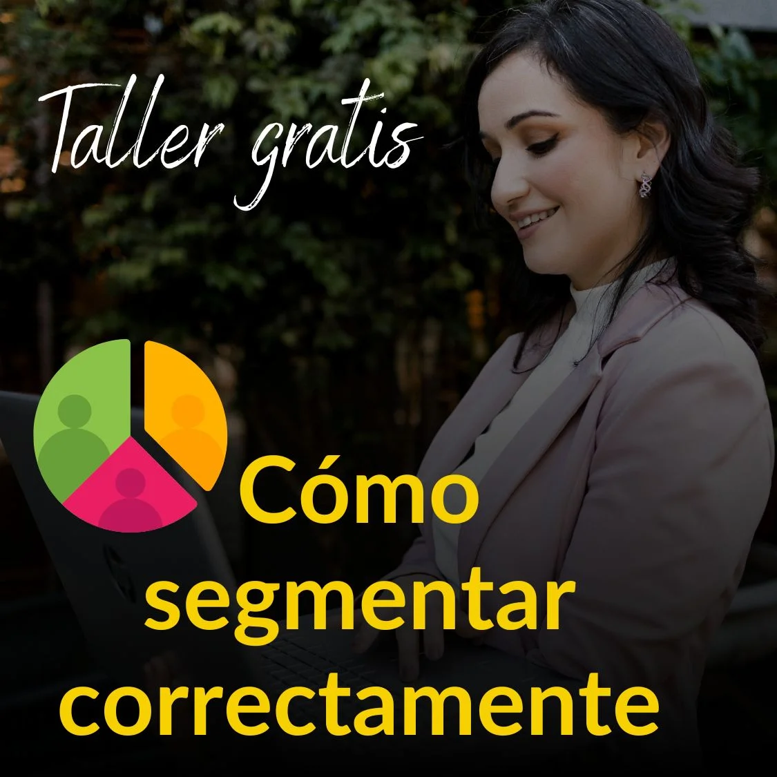 Taller: Cómo segmentar correctamente